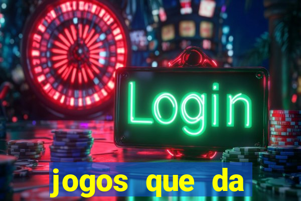 jogos que da dinheiro de verdade sem depositar